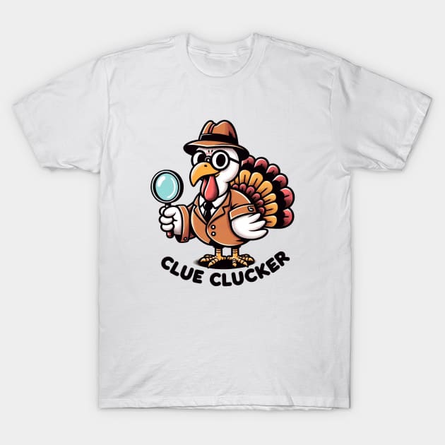 Clue Clucker- Thanksgiving T-Shirt by sharukhdesign